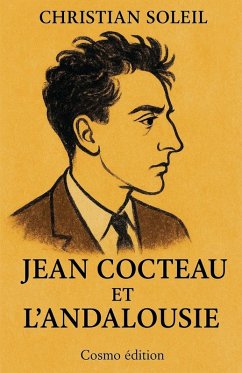 Jean Cocteau et l'Andalousie - Soleil, Christian