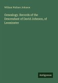 Genealogy. Records of the Descendant of David Johnson, of Leominster Genealogy. Records of the Descendant of David Johnson, of Leominster