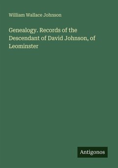 Genealogy. Records of the Descendant of David Johnson, of Leominster - Johnson, William Wallace