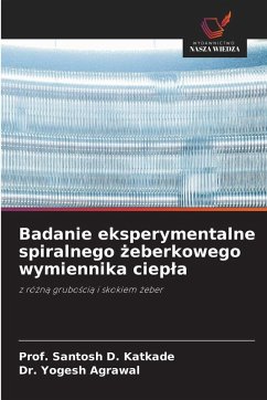Badanie eksperymentalne spiralnego ¿eberkowego wymiennika ciep¿a - Katkade, Prof. Santosh D.;Agrawal, Dr. Yogesh Badanie eksperymentalne spiralnego ¿eberkowego wymiennika ciep¿a - Katkade, Prof. Santosh D.;Agrawal, Dr. Yogesh