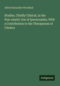 Cover Studies, Chiefly Clinical, in the Non-emetic Use of Ipecacuanha. With a Contribution to the Therapeusis of Cholera