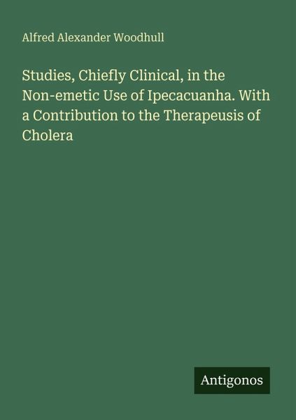 Studies, Chiefly Clinical, in the Non-emetic Use of Ipecacuanha. With a Contribution to the Therapeusis of Cholera