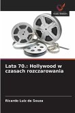 Lata 70.: Hollywood w czasach rozczarowania