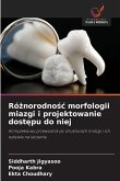 Ró¿norodno¿¿ morfologii miazgi i projektowanie dost¿pu do niej