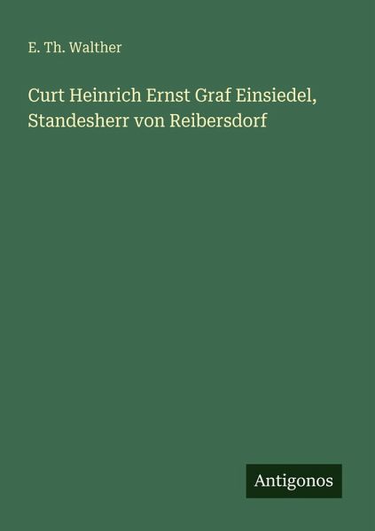 Curt Heinrich Ernst Graf Einsiedel, Standesherr von Reibersdorf
