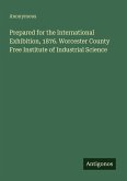 Prepared for the International Exhibition, 1876. Worcester County Free Institute of Industrial Science
