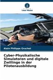 Cyber-Physikalische Simulatoren und digitale Zwillinge in der Pilotenausbildung