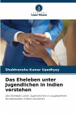 Das Eheleben unter Jugendlichen in Indien verstehen Das Eheleben unter Jugendlichen in Indien verstehen
