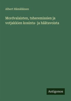 Cover Mordvalaisten, tsheremissien ja votjakkien kosinta- ja häätavoista