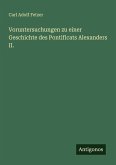 Voruntersuchungen zu einer Geschichte des Pontificats Alexanders II.