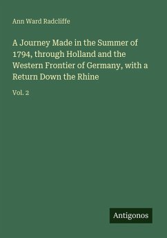 Cover A Journey Made in the Summer of 1794, through Holland and the Western Frontier of Germany, with a Return Down the Rhine