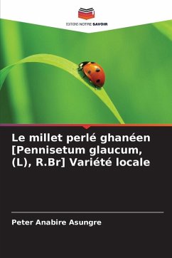 Cover Le millet perlé ghanéen [Pennisetum glaucum, (L), R.Br] Variété locale