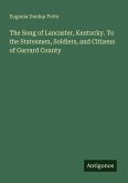 The Song of Lancaster, Kentucky. To the Statesmen, Soldiers, and Citizens of Garrard County