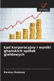 ¿ad korporacyjny i wyniki gha¿skich spó¿ek gie¿dowych