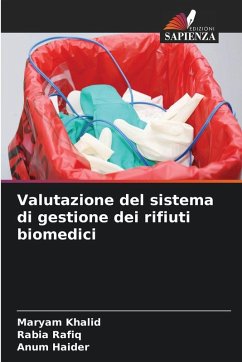 Valutazione del sistema di gestione dei rifiuti biomedici - Khalid, Maryam;Rafiq, Rabia;Haider, Anum Valutazione del sistema di gestione dei rifiuti biomedici - Khalid, Maryam;Rafiq, Rabia;Haider, Anum