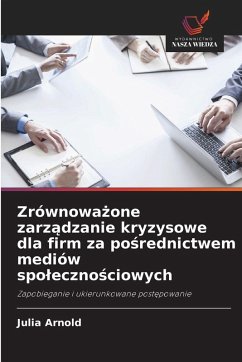 Cover Zrównowa¿one zarz¿dzanie kryzysowe dla firm za po¿rednictwem mediów spo¿eczno¿ciowych