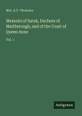 Memoirs of Sarah, Duchess of Marlborough, and of the Court of Queen Anne