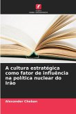 A cultura estratégica como fator de influência na política nuclear do Irão