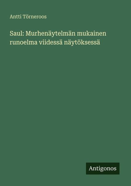 Saul: Murhenäytelmän mukainen runoelma viidessä näytöksessä Saul: Murhenäytelmän mukainen runoelma viidessä näytöksessä