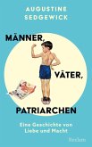 Männer, Väter, Patriarchen. Eine Geschichte von Liebe und Macht