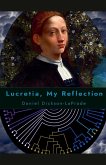 Lucretia, My Reflection