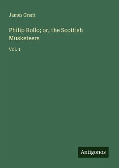 Philip Rollo; or, the Scottish Musketeers - Grant, James