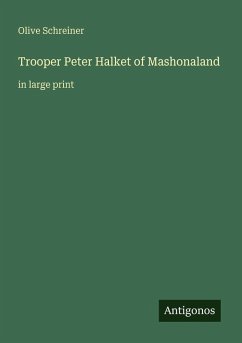 Trooper Peter Halket of Mashonaland - Schreiner, Olive