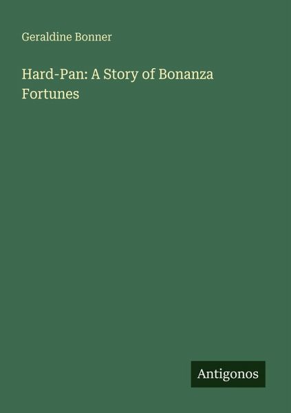 Hard-Pan: A Story of Bonanza Fortunes Hard-Pan: A Story of Bonanza Fortunes