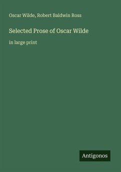 Selected Prose of Oscar Wilde - Wilde, Oscar; Ross, Robert Baldwin