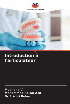 Introduction à l'articulateur - V, Meghana;Faisal Asil, Mohammed;Relan, Dr Srishti