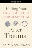 Healing Your Dysregulated Nervous System After Trauma Healing Your Dysregulated Nervous System After Trauma