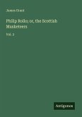 Philip Rollo; or, the Scottish Musketeers