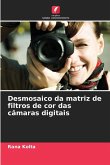 Desmosaico da matriz de filtros de cor das câmaras digitais Desmosaico da matriz de filtros de cor das câmaras digitais