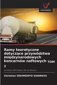 Ramy teoretyczne dotycz¿ce przywództwa mi¿dzynarodowych koncernów naftowych TOM 2 - SEKIMONYO SHAMAVU, Christian