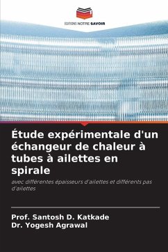 Étude expérimentale d'un échangeur de chaleur à tubes à ailettes en spirale - Katkade, Prof. Santosh D.;Agrawal, Dr. Yogesh Étude expérimentale d'un échangeur de chaleur à tubes à ailettes en spirale - Katkade, Prof. Santosh D.;Agrawal, Dr. Yogesh