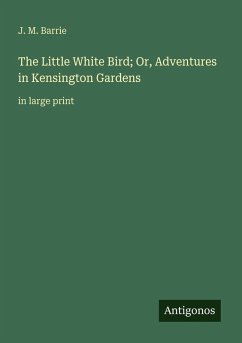 Cover The Little White Bird; Or, Adventures in Kensington Gardens