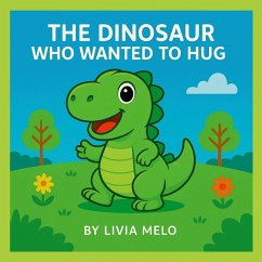 Cover THE DINOSAUR WHO WANTED TO HUG