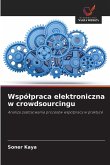 Wspó¿praca elektroniczna w crowdsourcingu Wspó¿praca elektroniczna w crowdsourcingu