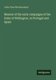 Memoir of the early campaigns of the Duke of Wellington, in Portugal and Spain