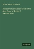 Summary of Seven Years' Work of the State Board of Health of Massachusetts