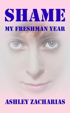 Shame: My Freshman Year (eBook, ePUB) - Zacharias, Ashley