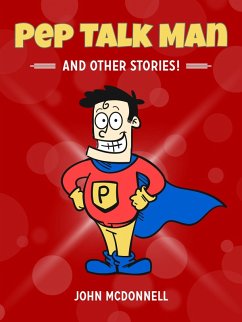 Pep Talk Man And Other Stories! (eBook, ePUB) - Mcdonnell, John