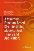 A Minimum Function-Based Discrete Sliding Mode Control: Theory and Applications (eBook, PDF) A Minimum Function-Based Discrete Sliding Mode Control: Theory and Applications (eBook, PDF)