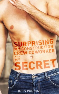 Surprising My Construction Crew Coworker With My Secret (eBook, ePUB) - Pudding, John