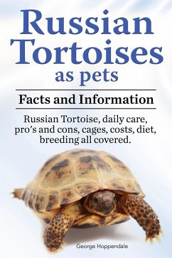 Cover Russian Tortoises as pets. Facts and information. Russian Tortoise daily care, pro's and cons, cages, costs, diet, breeding all covered. (eBook, ePUB)