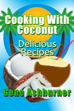 Cover Cooking With Coconut: Delicious Recipes (eBook, ePUB)