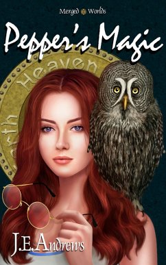 Pepper's Magic (The Merged Worlds, #3) (eBook, ePUB) - Andrews, J. E.
