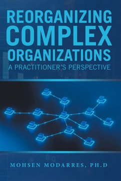 Reorganizing Complex Organizations (eBook, ePUB) - Modarres Ph. D, Mohsen