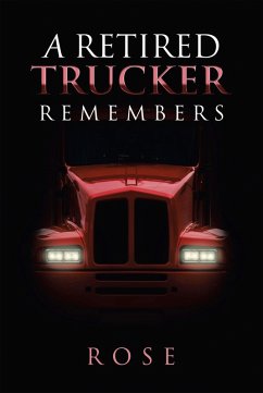 A Retired Trucker Remembers (eBook, ePUB) - Rose
