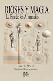 Dioses y Magia - La Era de los Anunnakis (eBook, ePUB)